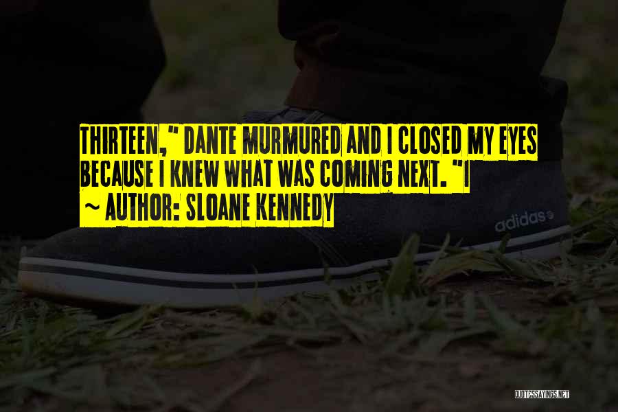 Sloane Kennedy Quotes 1493976