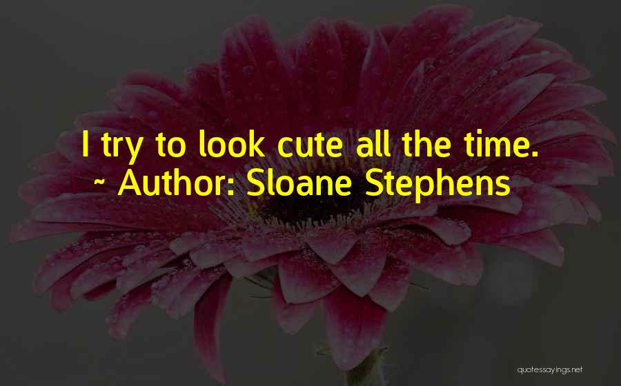 Sloane Stephens Quotes 1568792