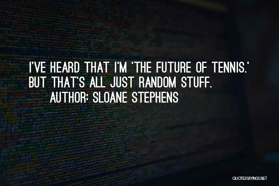 Sloane Stephens Quotes 1603103
