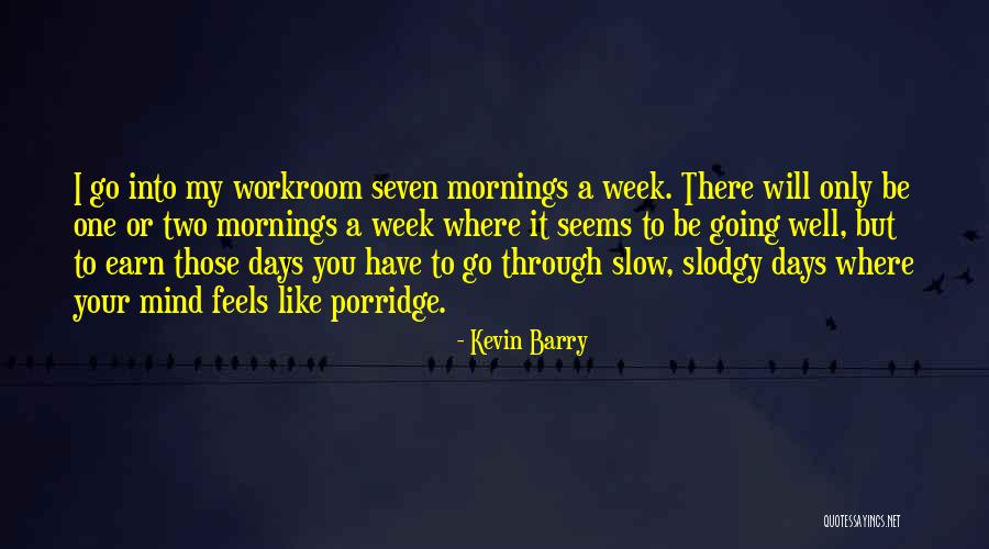 Slodgy Quotes By Kevin Barry Slodgy Quotes By Kevin Barry
