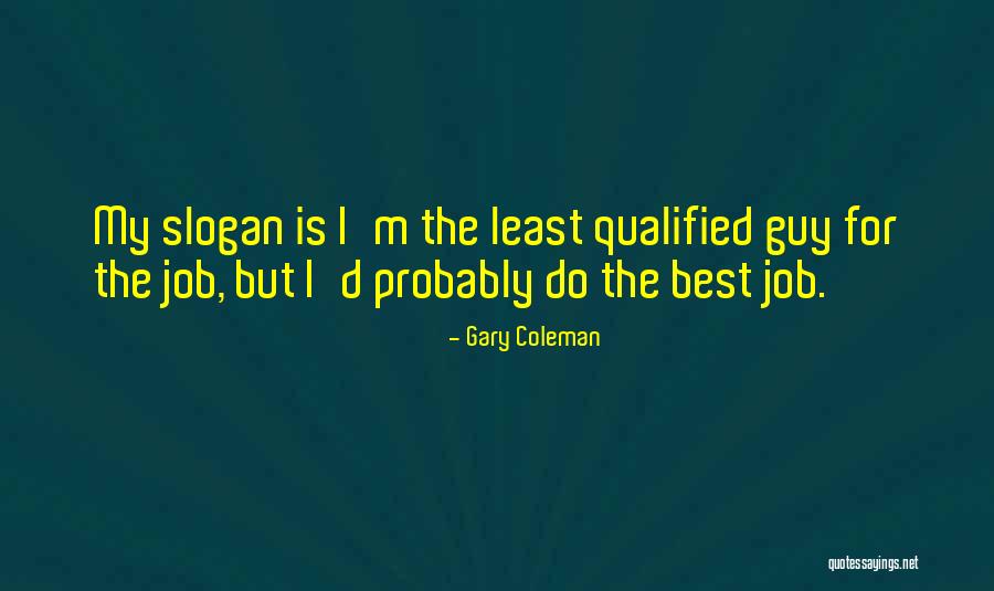 Slogan Not Sorry Quotes By Gary Coleman Slogan Not Sorry Quotes By Gary Coleman