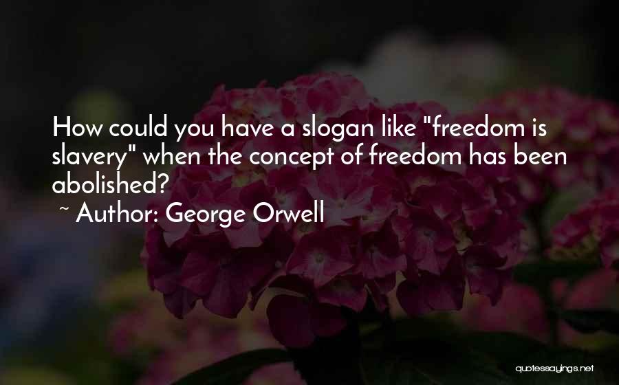 Slogan Quotes By George Orwell