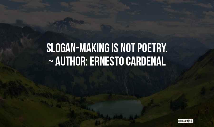 Slogans Quotes By Ernesto Cardenal
