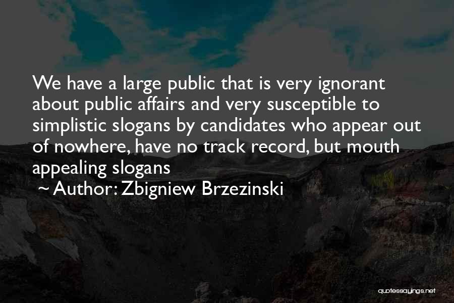 Slogans Quotes By Zbigniew Brzezinski