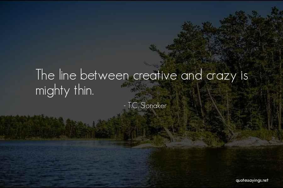 Slonaker Quotes By T.C. Slonaker