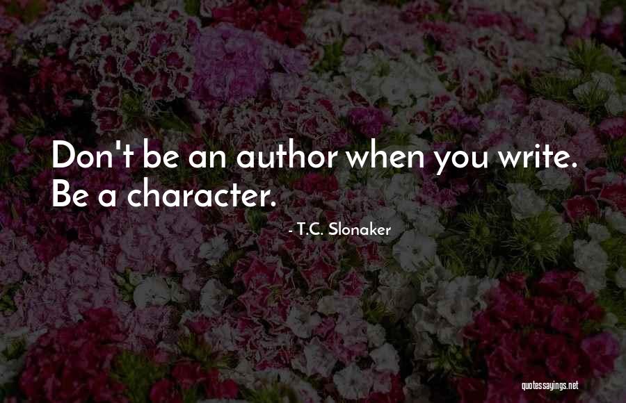 Slonaker Quotes By T.C. Slonaker