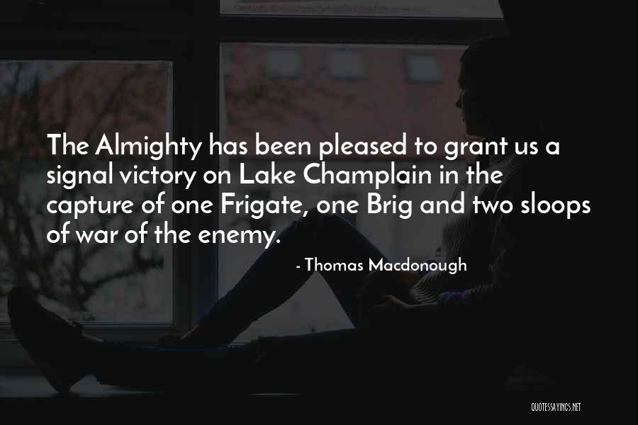Sloops Of War Quotes By Thomas Macdonough Sloops Of War Quotes By Thomas Macdonough