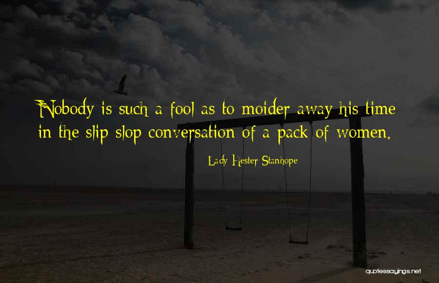Slop Quotes By Lady Hester Stanhope Slop Quotes By Lady Hester Stanhope