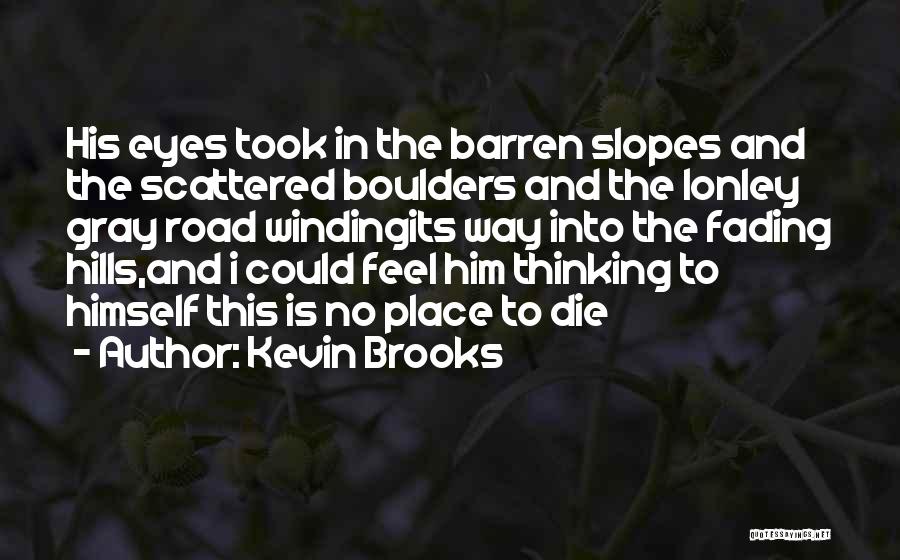 Slopes Quotes By Kevin Brooks