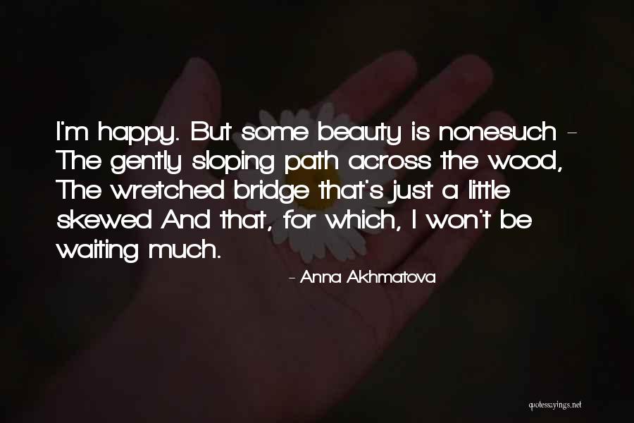 Sloping Quotes By Anna Akhmatova Sloping Quotes By Anna Akhmatova
