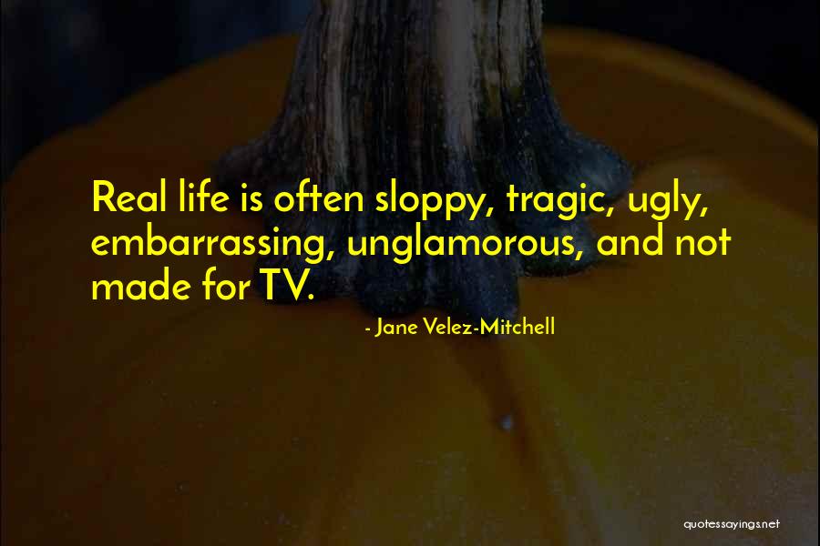 Sloppy Quotes By Jane Velez-Mitchell