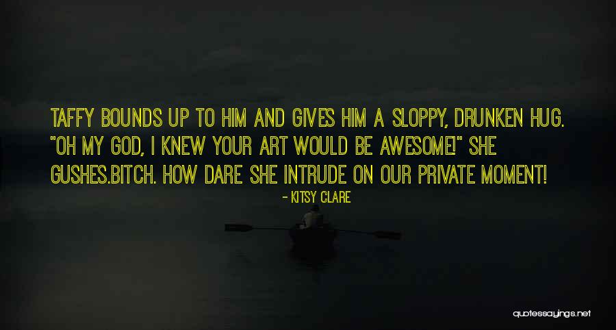 Sloppy Quotes By Kitsy Clare