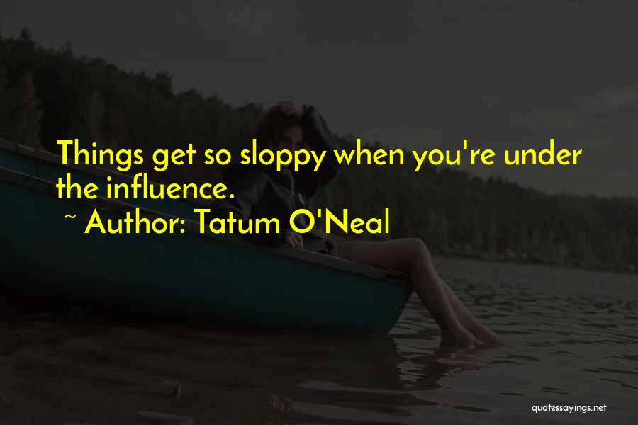 Sloppy Quotes By Tatum O'Neal