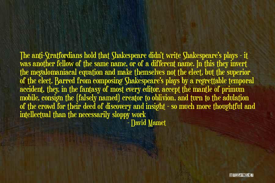 Sloppy Work Quotes By David Mamet Sloppy Work Quotes By David Mamet