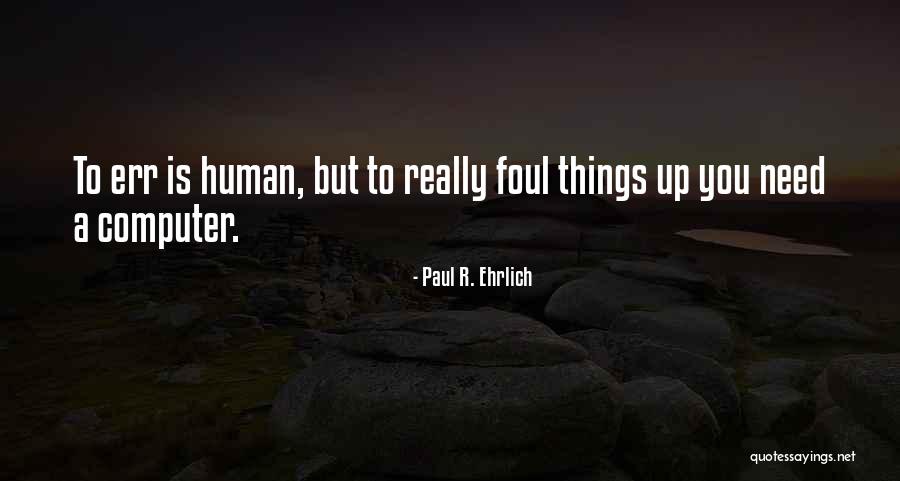 Slore Moon Quotes By Paul R. Ehrlich Slore Moon Quotes By Paul R. Ehrlich