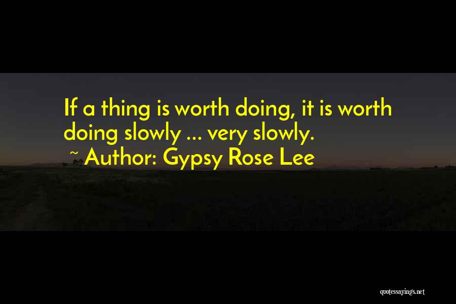 Slore Quotes By Gypsy Rose Lee