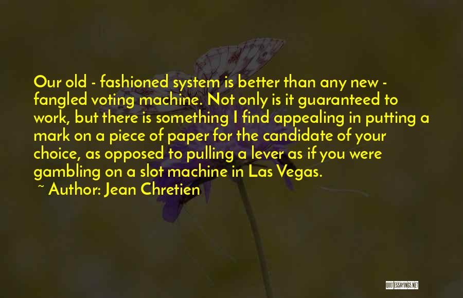 Slot Machine Quotes By Jean Chretien