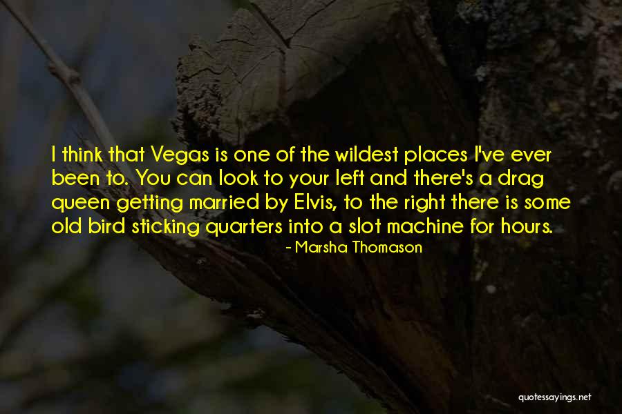 Slot Machine Quotes By Marsha Thomason