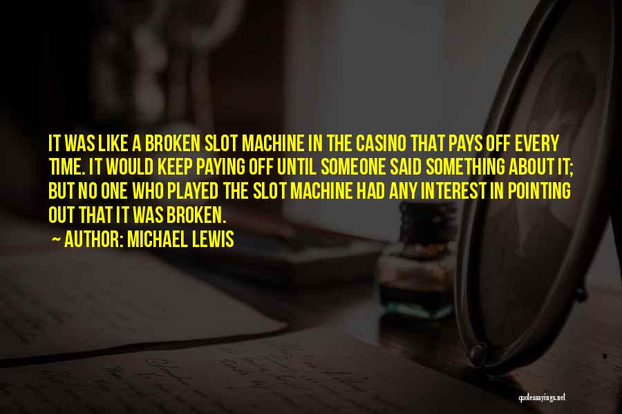 Slot Machine Quotes By Michael Lewis