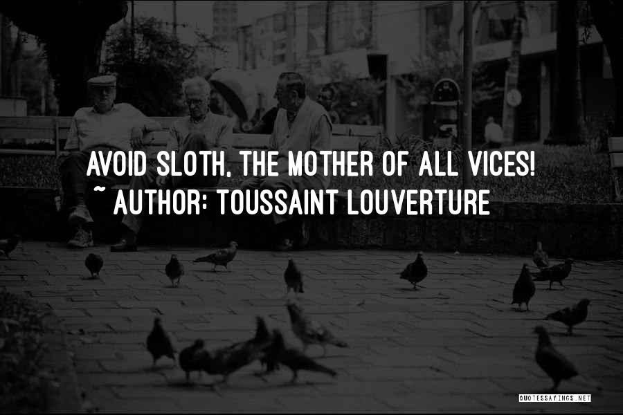 Sloth Quotes By Toussaint Louverture