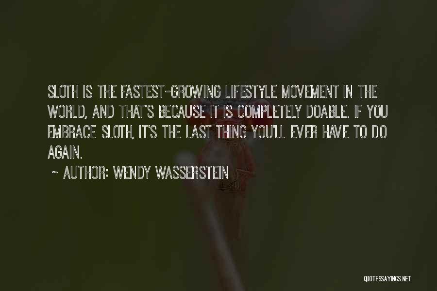 Sloth Quotes By Wendy Wasserstein