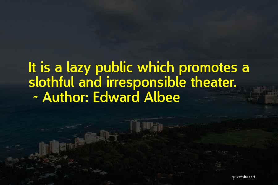 Slothful Quotes By Edward Albee