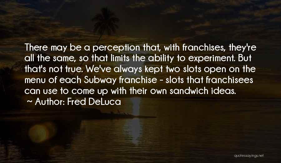 Slots Quotes By Fred DeLuca