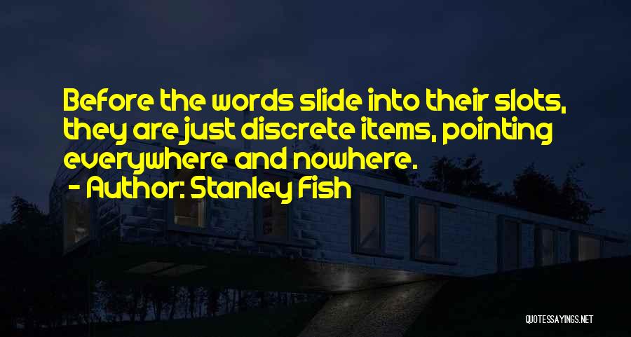 Slots Quotes By Stanley Fish