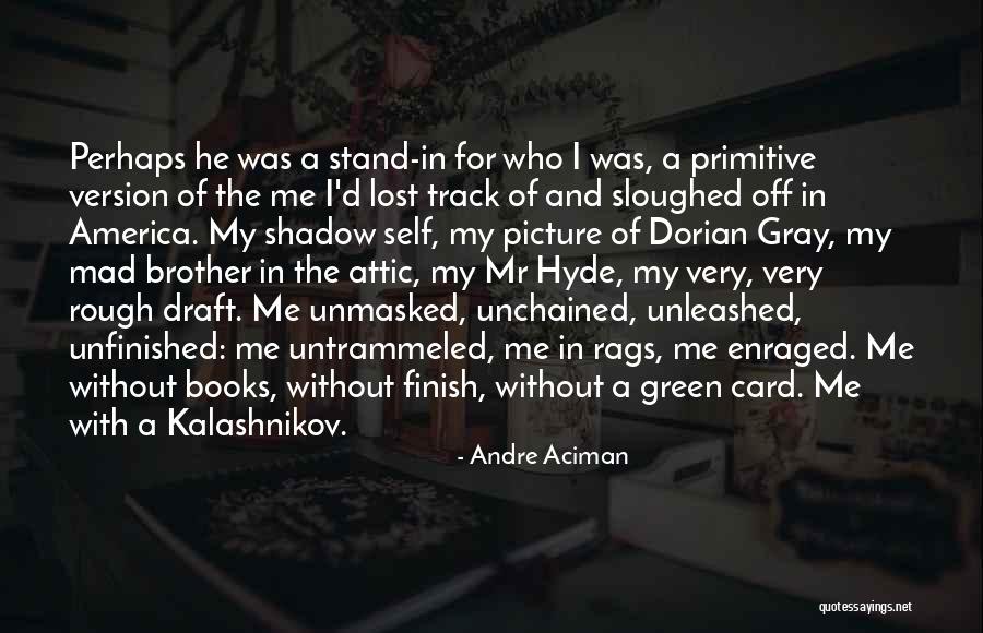 Sloughed Off Quotes By Andre Aciman Sloughed Off Quotes By Andre Aciman
