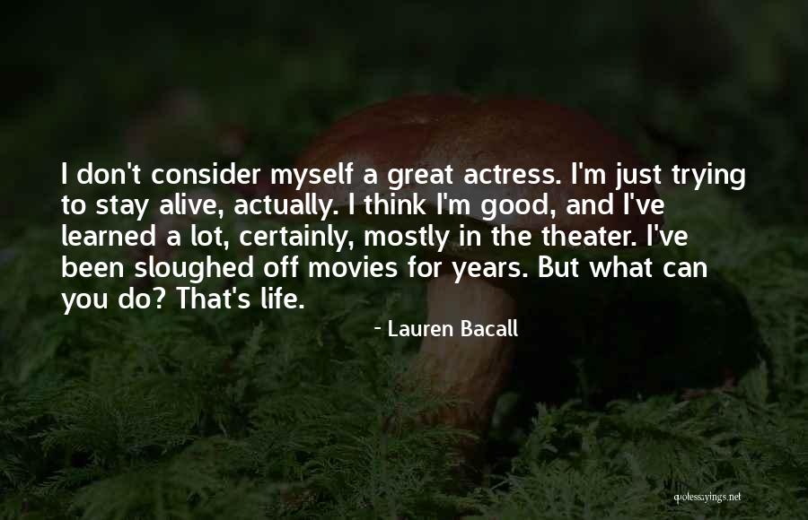 Sloughed Off Quotes By Lauren Bacall Sloughed Off Quotes By Lauren Bacall