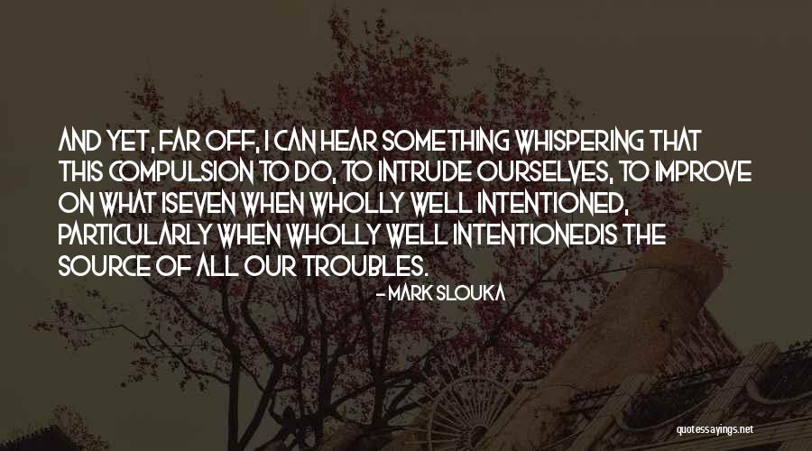 Slouka K Quotes By Mark Slouka Slouka K Quotes By Mark Slouka