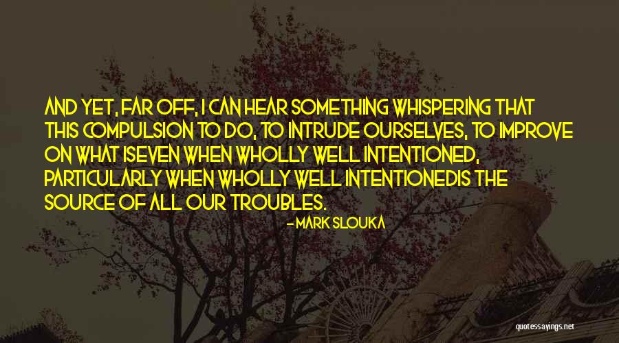 Slouka Quotes By Mark Slouka Slouka Quotes By Mark Slouka