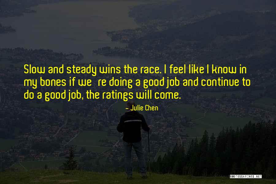Slow And Steady Wins The Race Quotes By Julie Chen Slow And Steady Wins The Race Quotes By Julie Chen