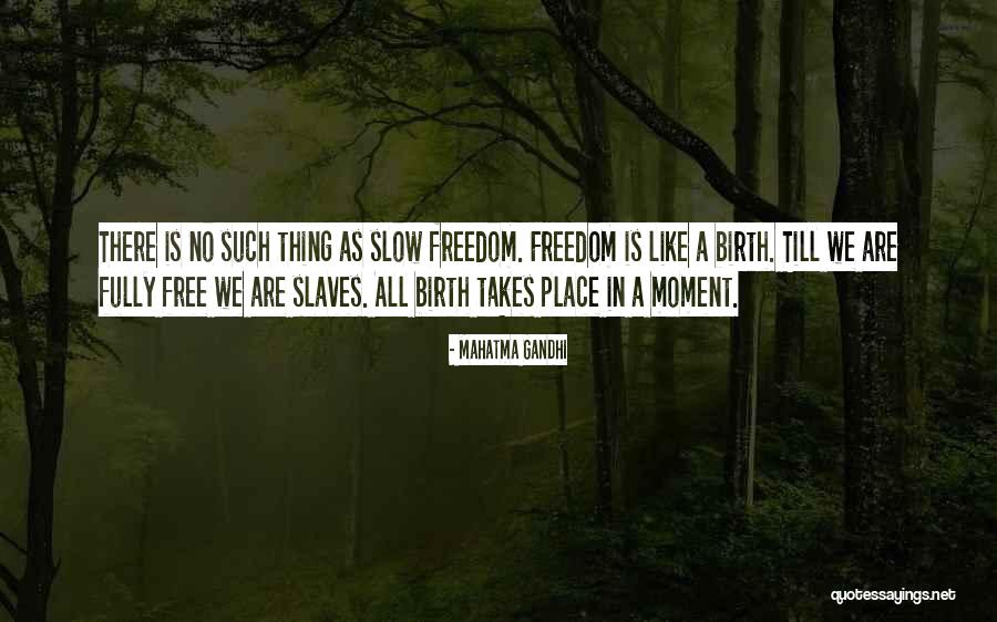 Slow As Quotes By Mahatma Gandhi Slow As Quotes By Mahatma Gandhi