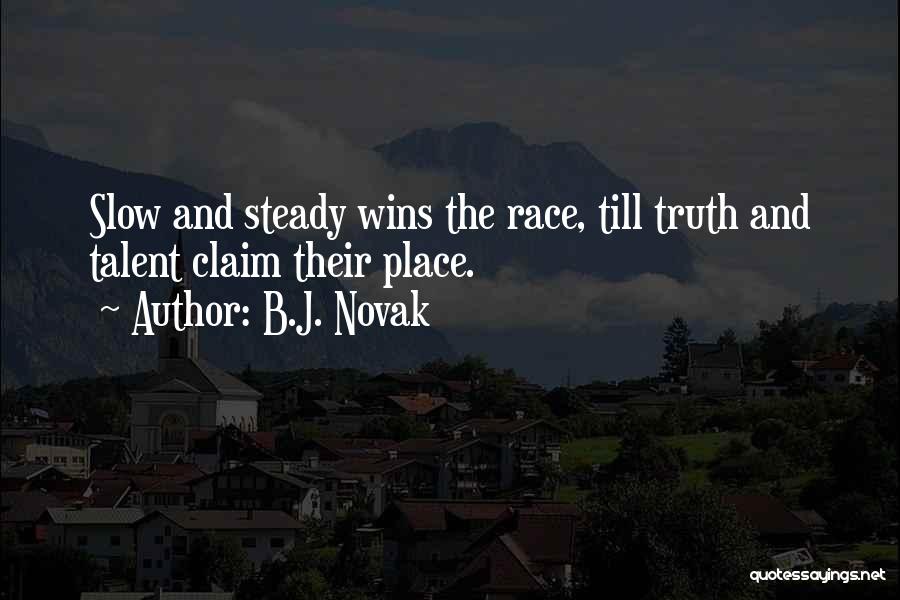 Slow But Steady Wins The Race Quotes By B.J. Novak
