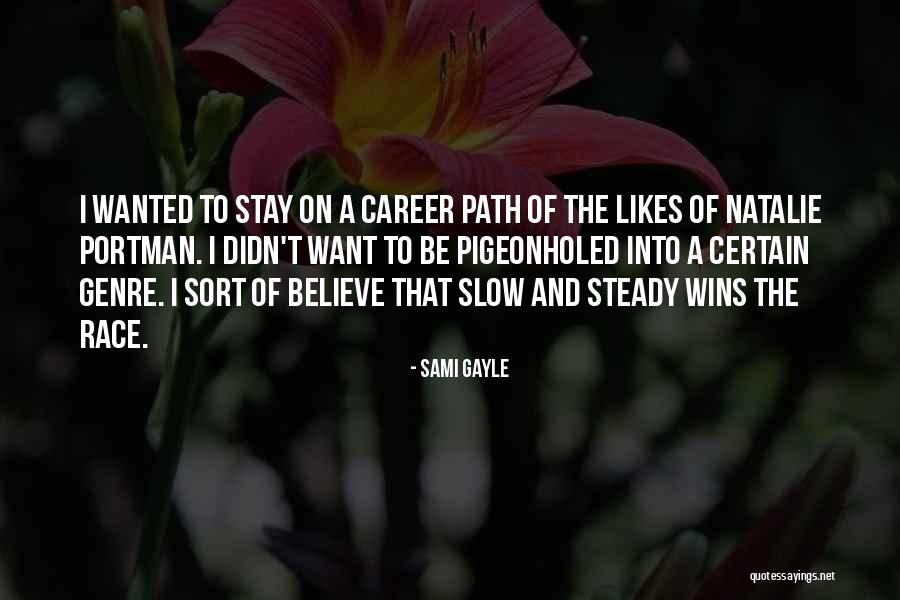 Slow But Steady Wins The Race Quotes By Sami Gayle