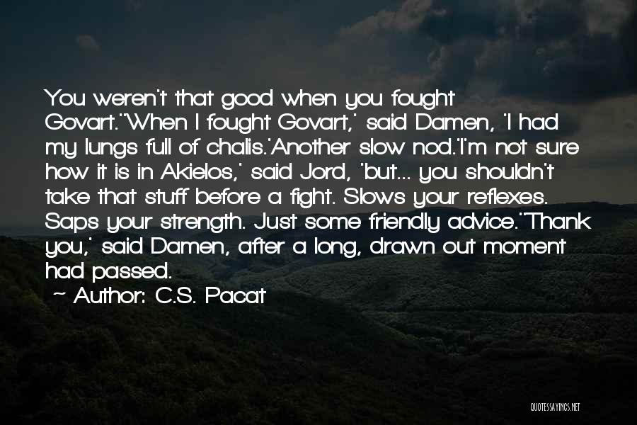 Slow But Sure Quotes By C.S. Pacat