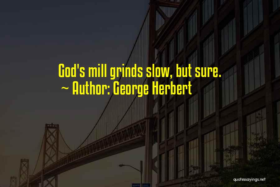 Slow But Sure Quotes By George Herbert