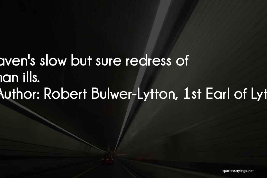 Slow But Sure Quotes By Robert Bulwer-Lytton, 1st Earl Of Lytton