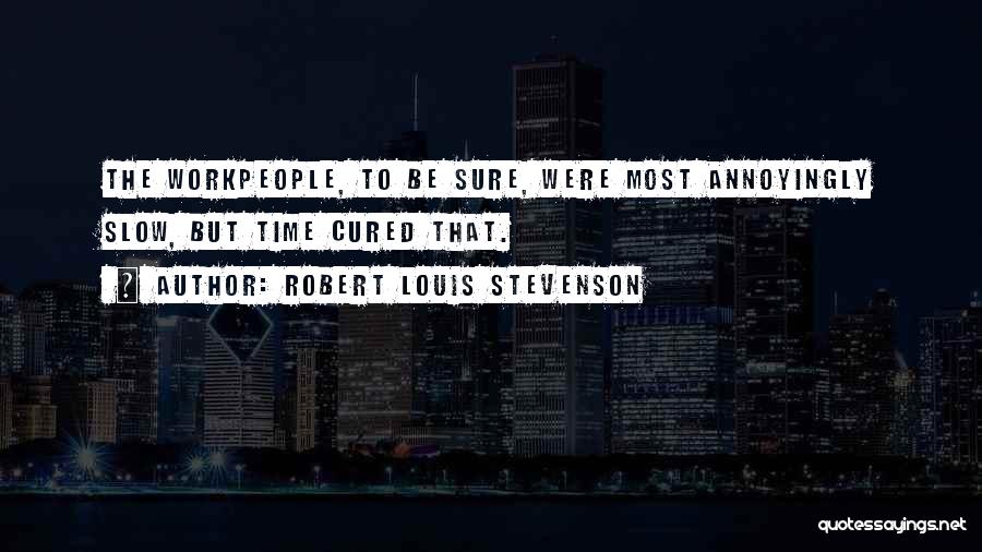 Slow But Sure Quotes By Robert Louis Stevenson