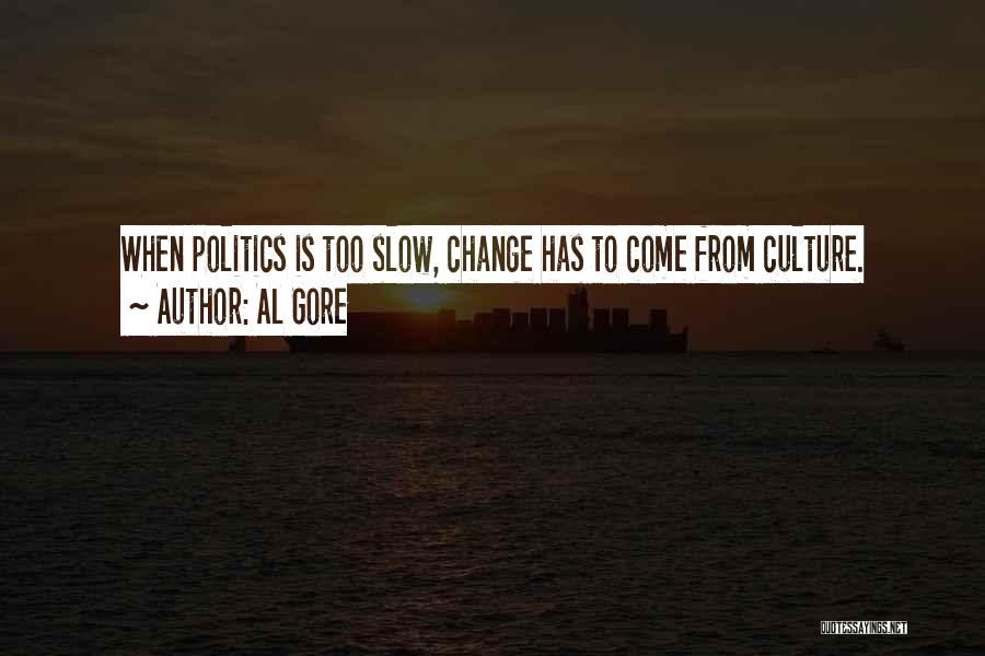 Slow Change Quotes By Al Gore