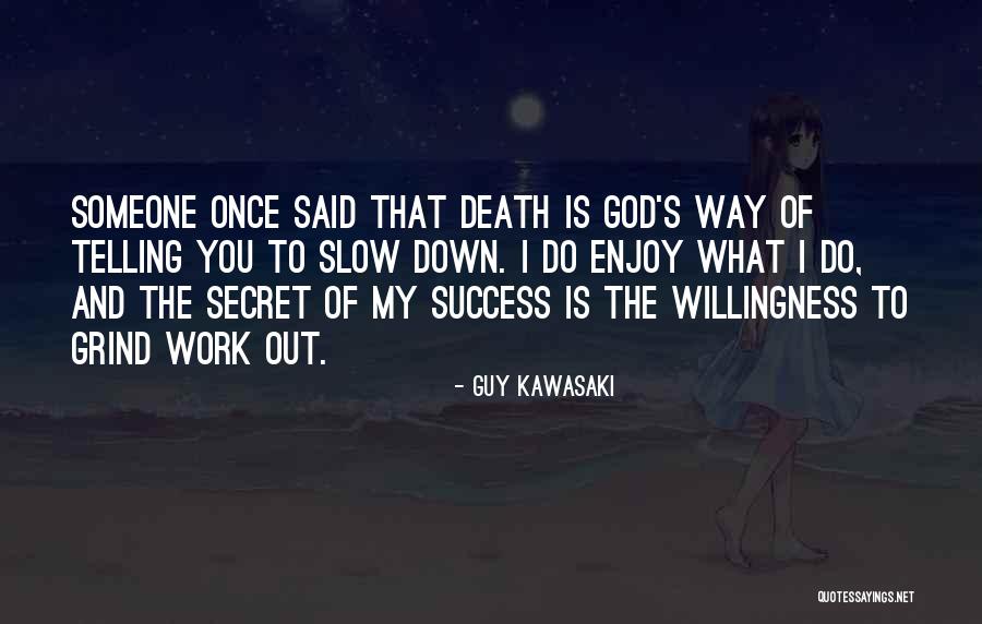 Slow Death Quotes By Guy Kawasaki Slow Death Quotes By Guy Kawasaki