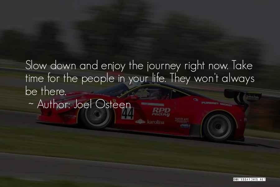 Slow Down And Enjoy The Journey Quotes By Joel Osteen
