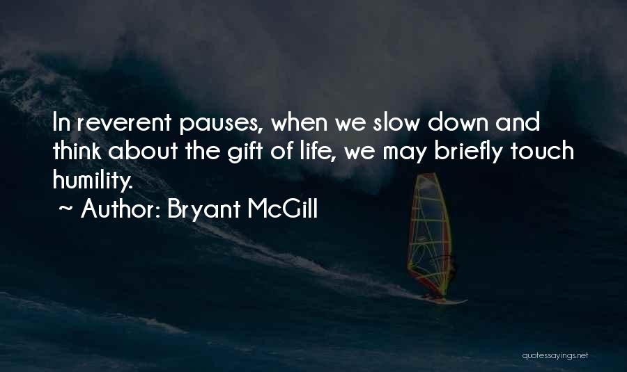 Slow Down In Life Quotes By Bryant McGill