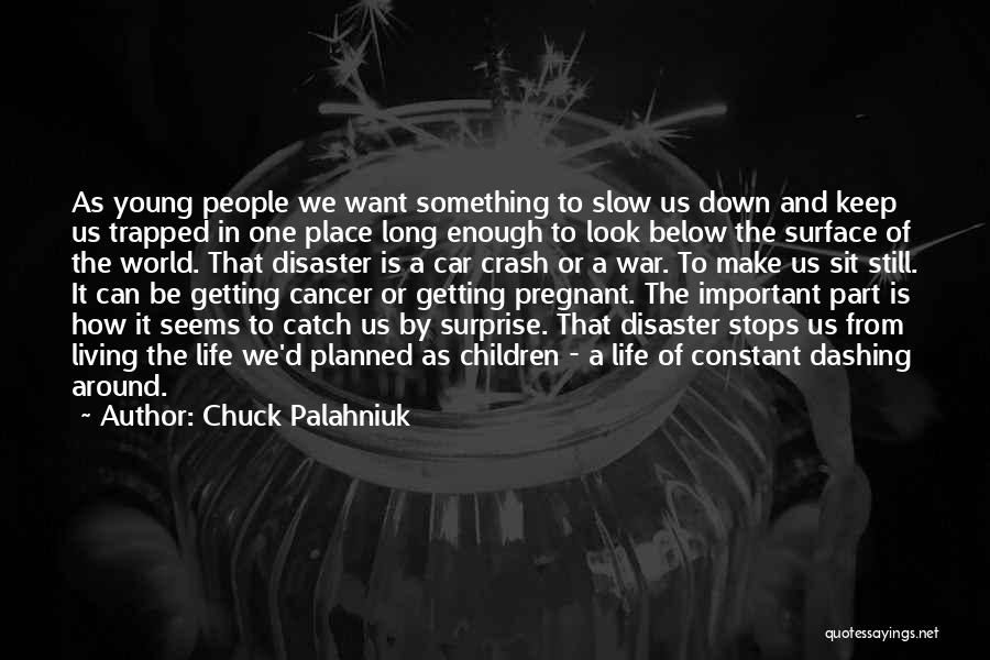 Slow Down In Life Quotes By Chuck Palahniuk