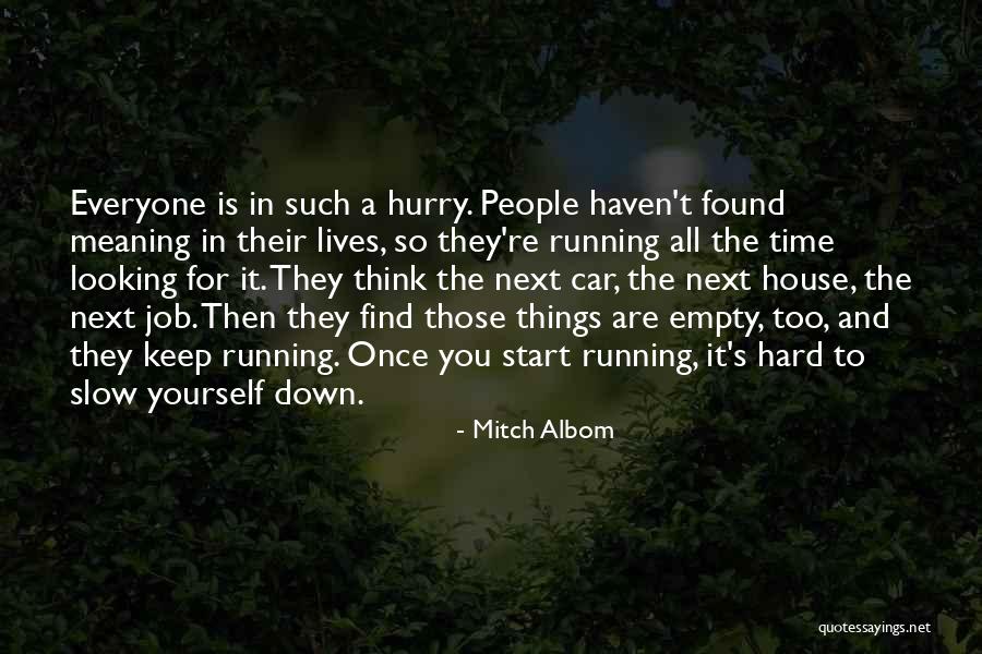 Slow Down Life Quotes By Mitch Albom Slow Down Life Quotes By Mitch Albom