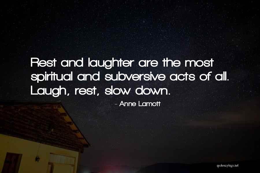Slow Down Slow Quotes By Anne Lamott Slow Down Slow Quotes By Anne Lamott
