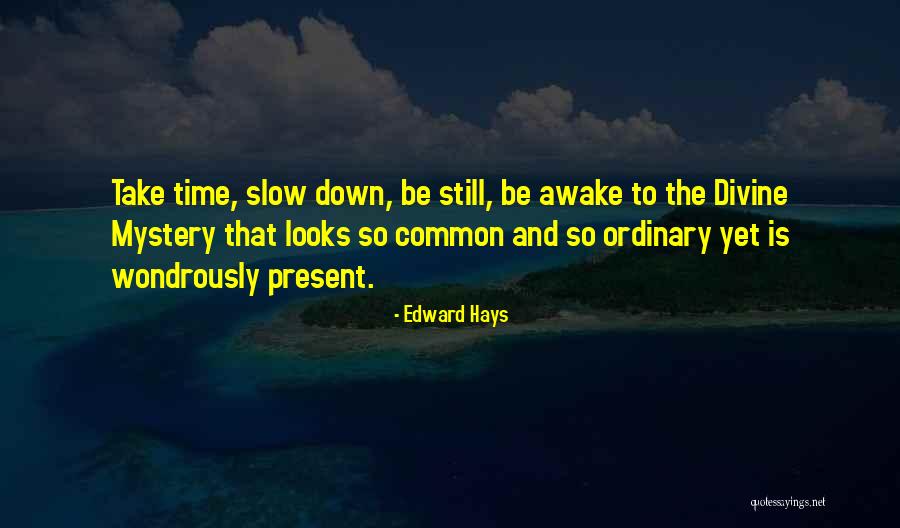 Slow Down Time Quotes By Edward Hays Slow Down Time Quotes By Edward Hays