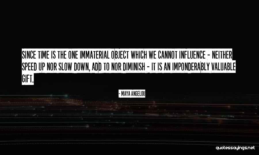 Slow Down Time Quotes By Maya Angelou Slow Down Time Quotes By Maya Angelou