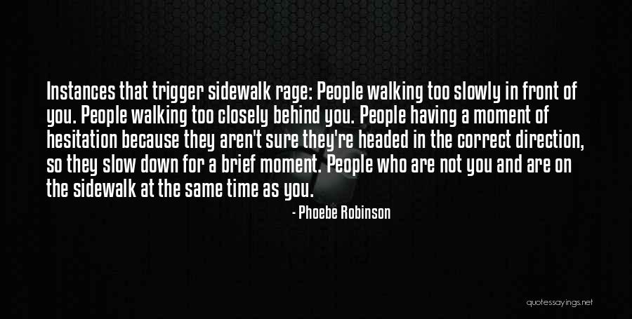 Slow Down Time Quotes By Phoebe Robinson Slow Down Time Quotes By Phoebe Robinson